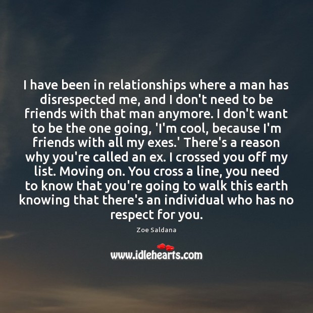 I have been in relationships where a man has disrespected me, and Moving On Quotes Image