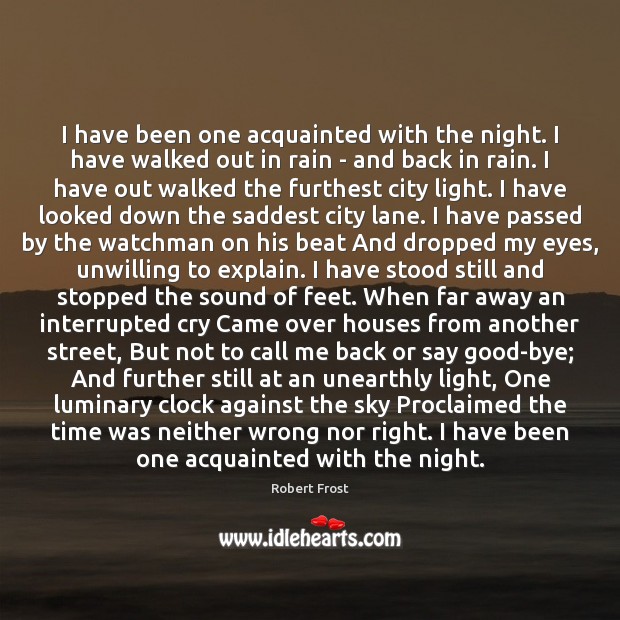I have been one acquainted with the night. I have walked out Robert Frost Picture Quote