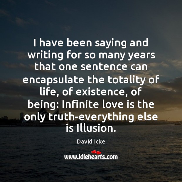 I have been saying and writing for so many years that one David Icke Picture Quote