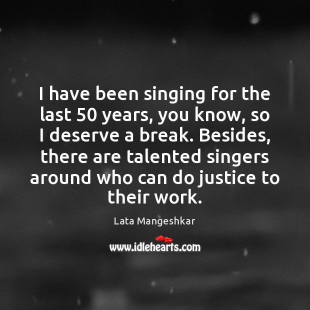 I have been singing for the last 50 years, you know, so I Image