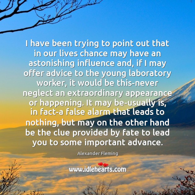 I have been trying to point out that in our lives chance Appearance Quotes Image