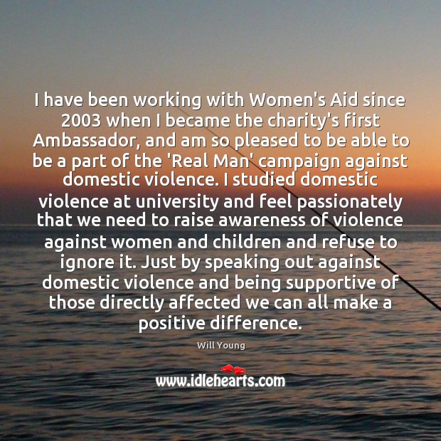 I have been working with Women’s Aid since 2003 when I became the Image