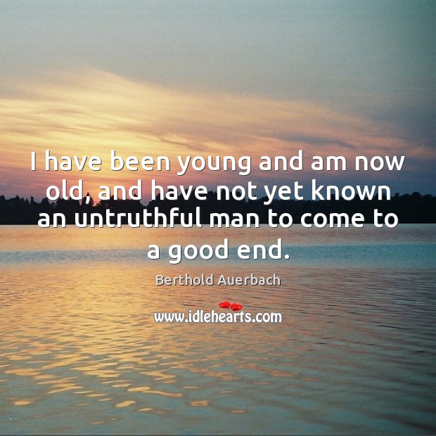 I have been young and am now old, and have not yet Berthold Auerbach Picture Quote