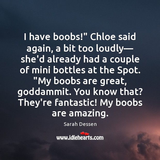 I have boobs!” Chloe said again, a bit too loudly— she’d already Image