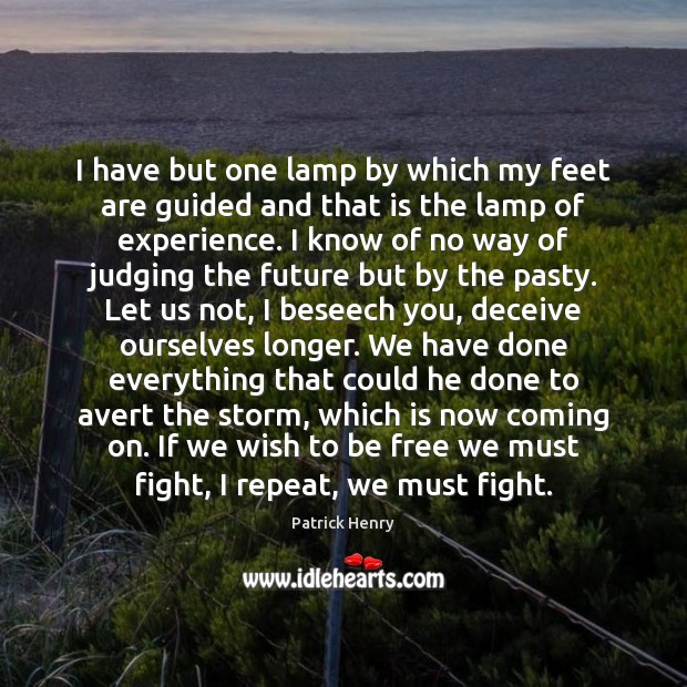 I have but one lamp by which my feet are guided and Image
