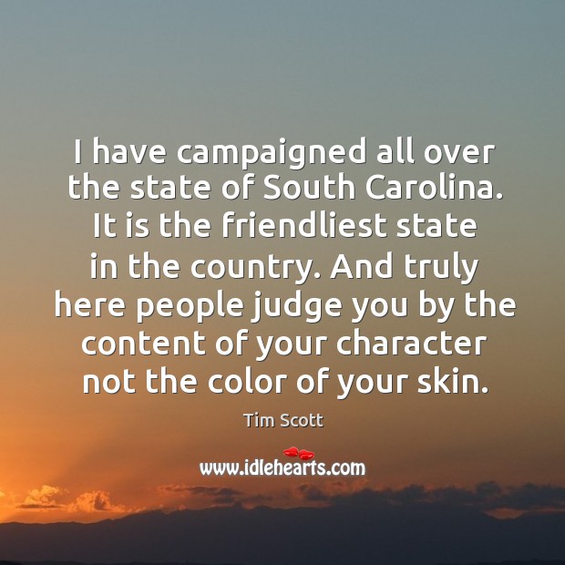 I have campaigned all over the state of South Carolina. It is Tim Scott Picture Quote