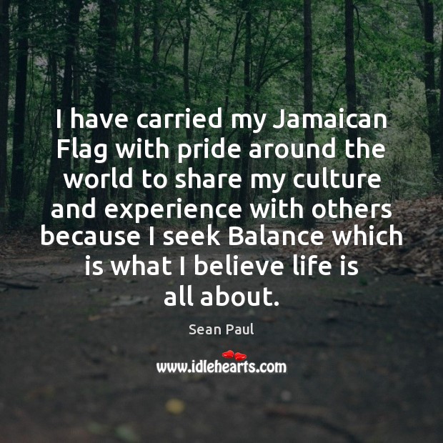 I have carried my Jamaican Flag with pride around the world to Sean Paul Picture Quote