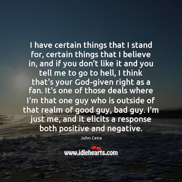 I have certain things that I stand for, certain things that I John Cena Picture Quote