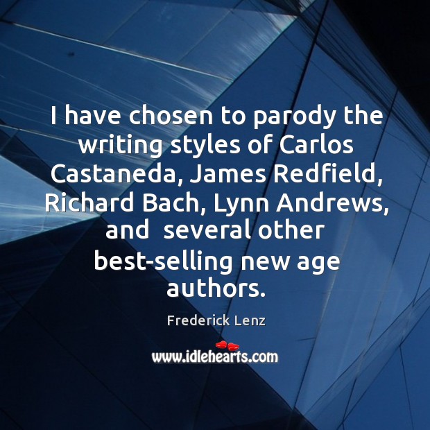 I have chosen to parody the writing styles of Carlos Castaneda, James Frederick Lenz Picture Quote