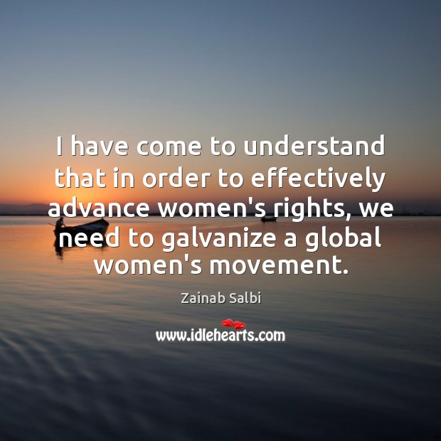 I have come to understand that in order to effectively advance women’s Zainab Salbi Picture Quote