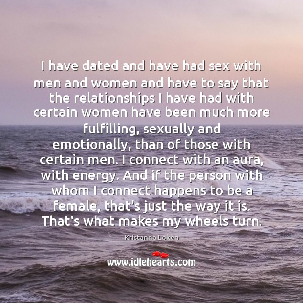 I have dated and have had sex with men and women and Kristanna Loken Picture Quote