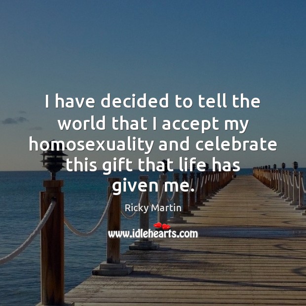 I have decided to tell the world that I accept my homosexuality Accept Quotes Image