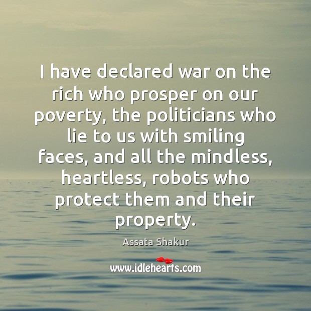 I have declared war on the rich who prosper on our poverty, Assata Shakur Picture Quote