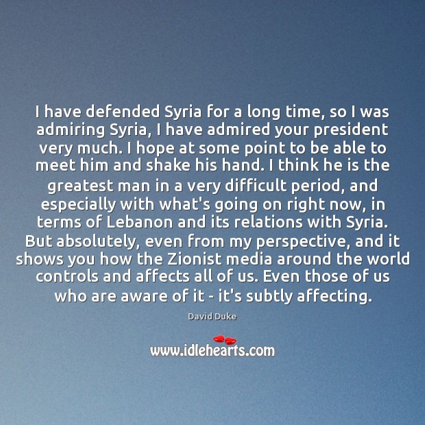 I have defended Syria for a long time, so I was admiring Image