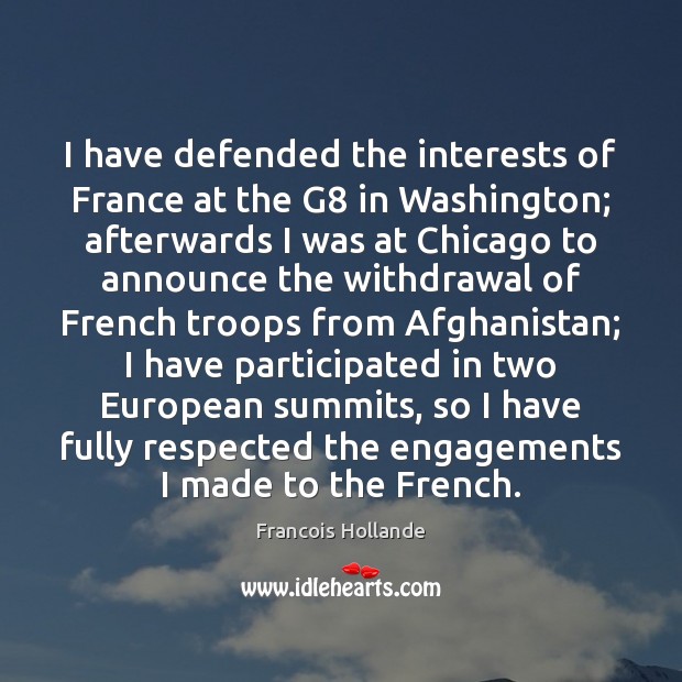 I have defended the interests of France at the G8 in Washington; Francois Hollande Picture Quote