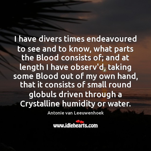 I have divers times endeavoured to see and to know, what parts Image