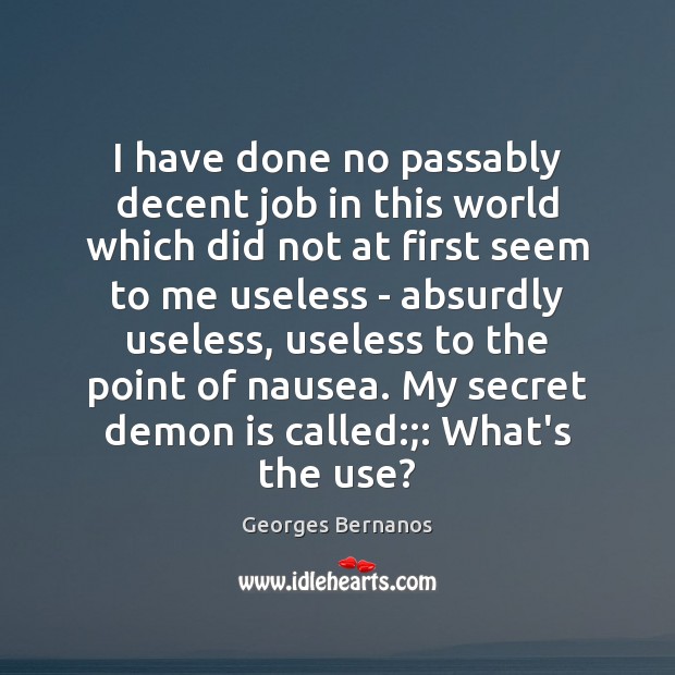 I have done no passably decent job in this world which did Georges Bernanos Picture Quote