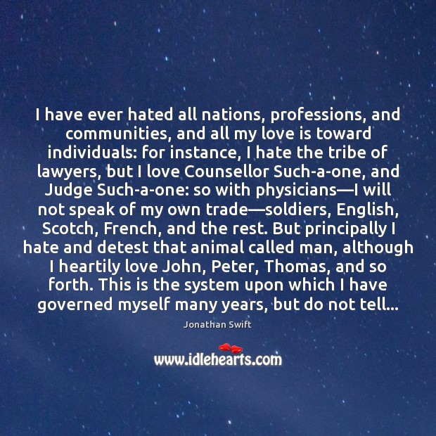I have ever hated all nations, professions, and communities, and all my Love Is Quotes Image