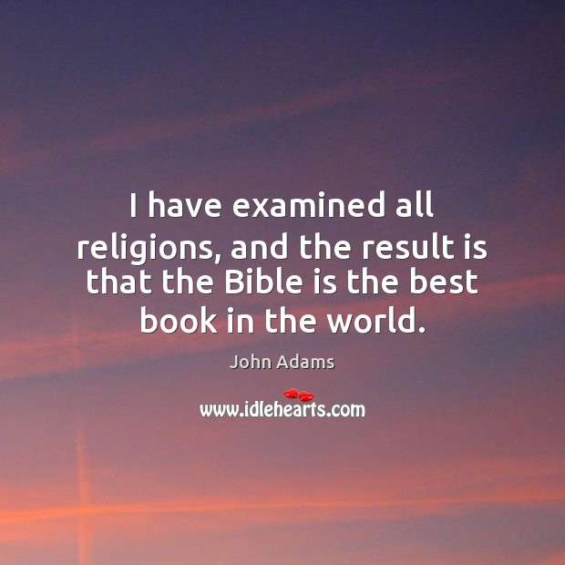 I have examined all religions, and the result is that the Bible Image
