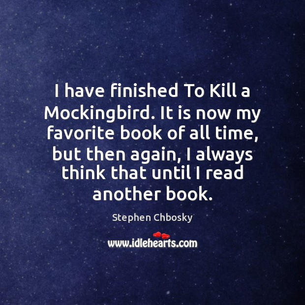 I have finished To Kill a Mockingbird. It is now my favorite Image