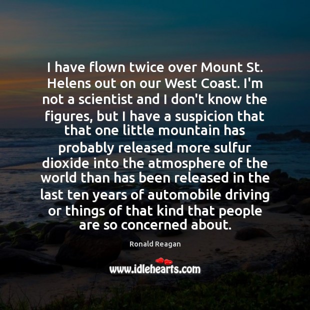 I have flown twice over Mount St. Helens out on our West Driving Quotes Image