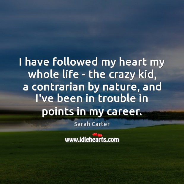 I have followed my heart my whole life – the crazy kid, Image