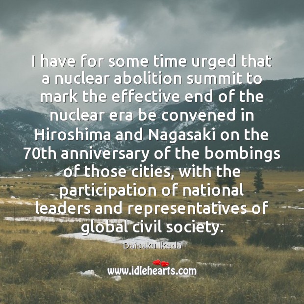 I have for some time urged that a nuclear abolition summit to 