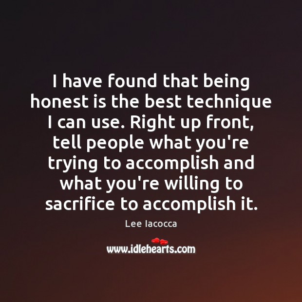 I have found that being honest is the best technique I can Lee Iacocca Picture Quote