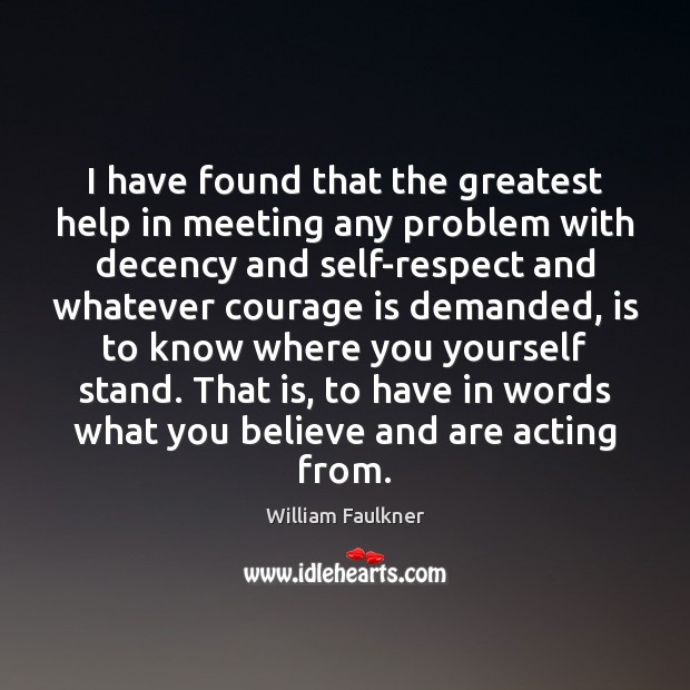I have found that the greatest help in meeting any problem with Courage Quotes Image