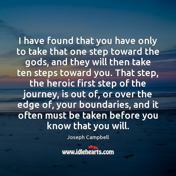 I have found that you have only to take that one step Joseph Campbell Picture Quote