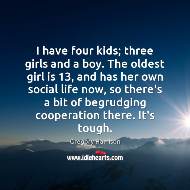 I have four kids; three girls and a boy. The oldest girl Image