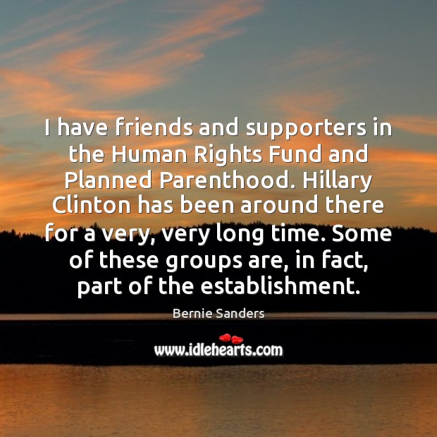 I have friends and supporters in the Human Rights Fund and Planned Image