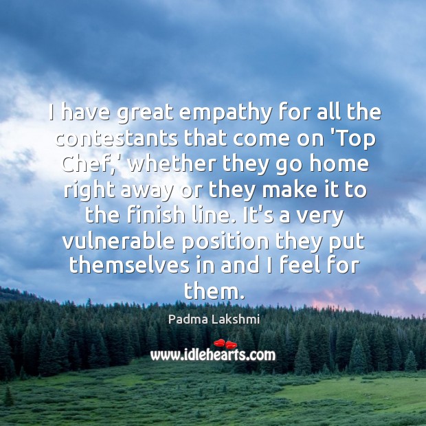I have great empathy for all the contestants that come on ‘Top Image