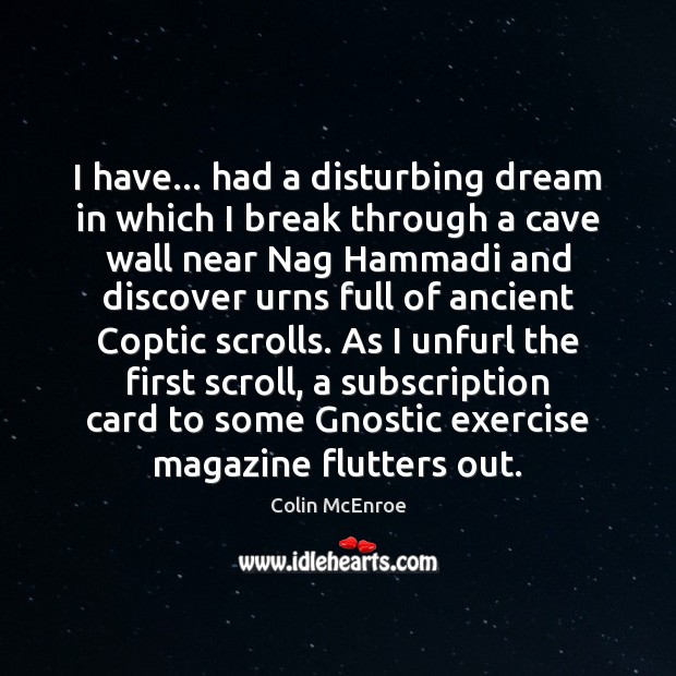 I have… had a disturbing dream in which I break through a Colin McEnroe Picture Quote