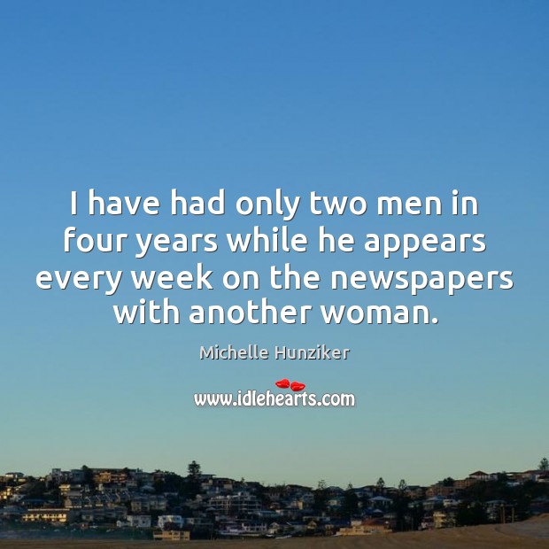 I have had only two men in four years while he appears Michelle Hunziker Picture Quote