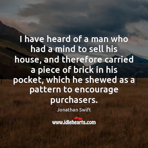 I have heard of a man who had a mind to sell Jonathan Swift Picture Quote