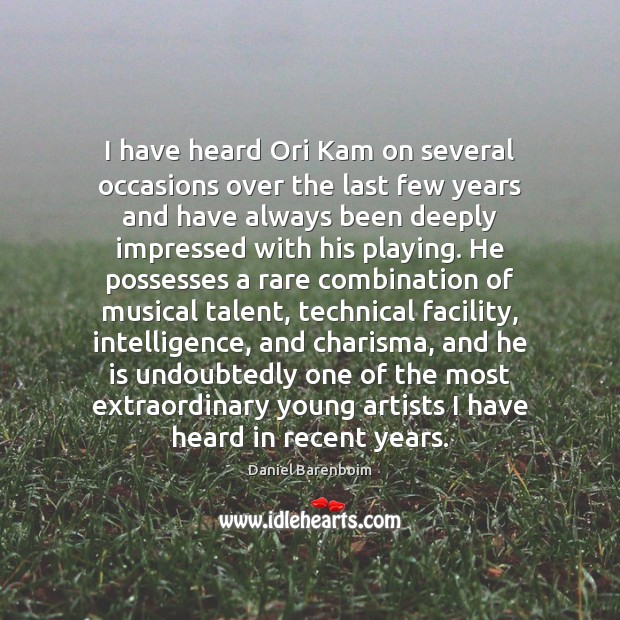 I have heard Ori Kam on several occasions over the last few Daniel Barenboim Picture Quote