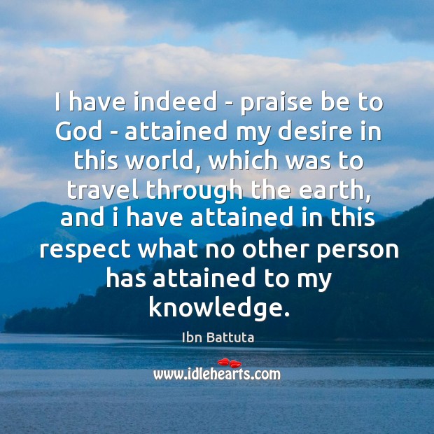 I have indeed – praise be to God – attained my desire Image