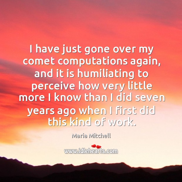 I have just gone over my comet computations again Maria Mitchell Picture Quote