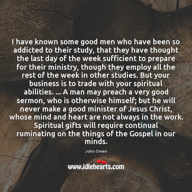 I have known some good men who have been so addicted to Men Quotes Image