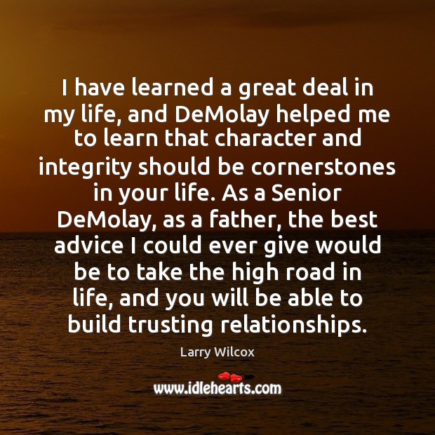 I have learned a great deal in my life, and DeMolay helped Larry Wilcox Picture Quote