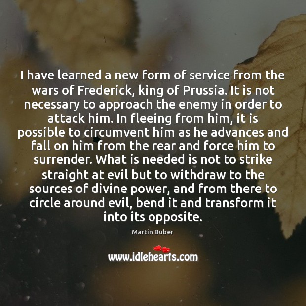 I have learned a new form of service from the wars of Martin Buber Picture Quote