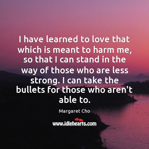 I have learned to love that which is meant to harm me, Image