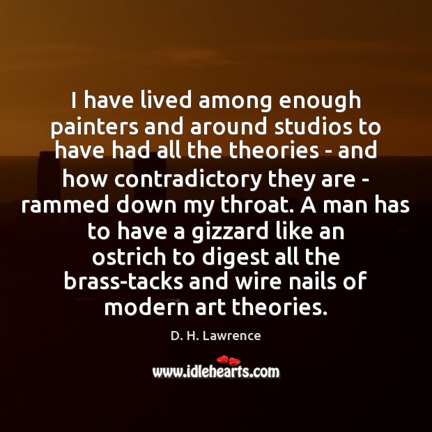 I have lived among enough painters and around studios to have had D. H. Lawrence Picture Quote