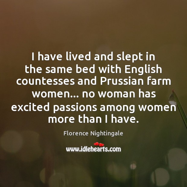 I have lived and slept in the same bed with English countesses Florence Nightingale Picture Quote