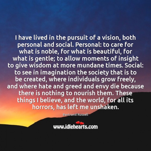 I have lived in the pursuit of a vision, both personal and Wisdom Quotes Image