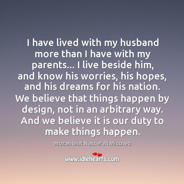 I have lived with my husband more than I have with my Mozah bint Nasser Al Missned Picture Quote