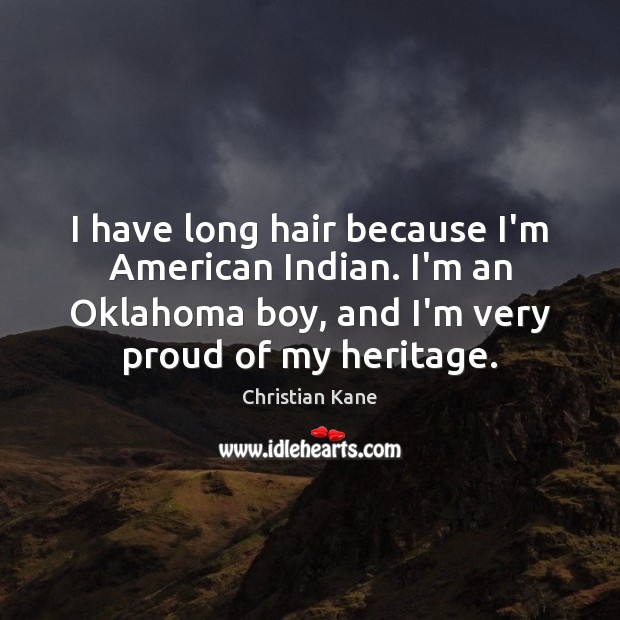 I have long hair because I’m American Indian. I’m an Oklahoma boy, Image