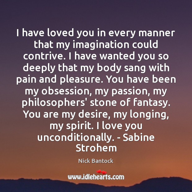 I have loved you in every manner that my imagination could contrive. I Love You Quotes Image