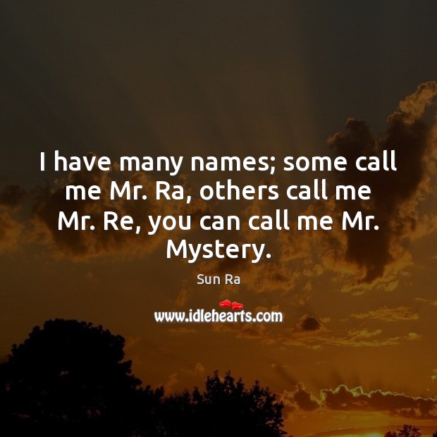 I have many names; some call me Mr. Ra, others call me Image